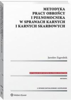 Metodyka pracy obrońcy i pełnomocnika w sprawach karnych i karnych skarbowych