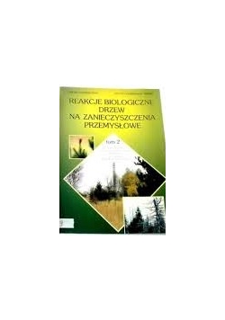 Reakcje biologiczne na zanieczyszczenia przemysłowe, tom 2