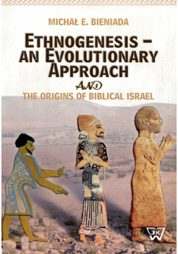 Bieniada Michał E. - Ethnogenesis an Evolutionary Approach and The Origins of Biblical Israel