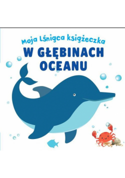 Moja lśniąca książeczka W głębinach oceanu