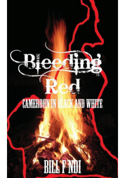 Bleeding Red. Cameroon in Black and White