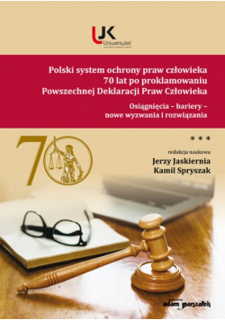 Polski system ochrony praw człowieka 70 lat po proklamowaniu Powszechnej Deklaracji Praw Człowieka Tom 3