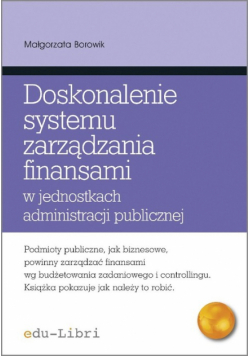 Doskonalenie systemu zarządzania finansami w jednostkach administracji publicznej