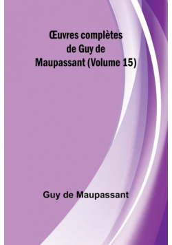 Œuvres complètes de Guy de Maupassant (Volume 15)