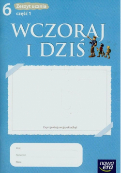 Maćkowski Tomasz - Wczoraj i dziś 6 Historia i społeczeństwo Zeszyt ucznia Część 1