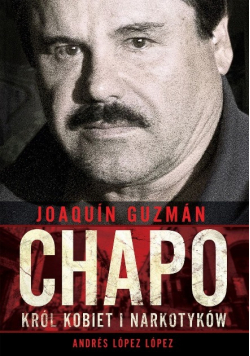Chapo Król kobiet i narkotyków