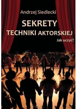 Sekrety techniki aktorskiej. Jak uczyć?
