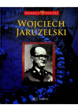 Władcy Polski Tom 62 Wojciech Jaruzelski