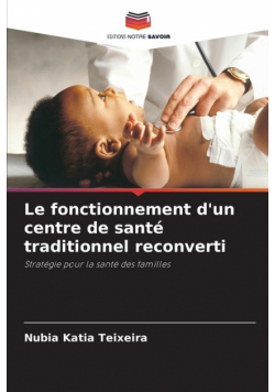 Le fonctionnement d'un centre de santé traditionnel reconverti