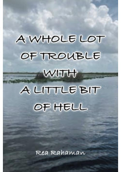 A Whole Lot of Trouble with a Little Bit of Hell