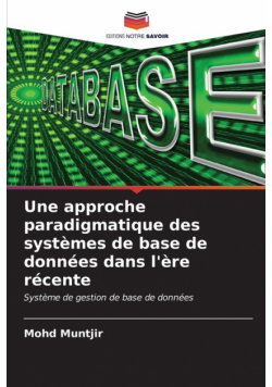 Une approche paradigmatique des systèmes de base de données dans l'ère récente