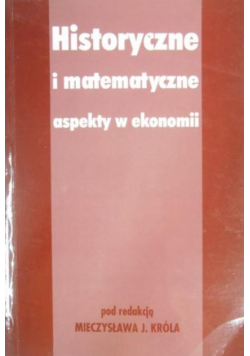 Historyczne i matematyczne aspekty w ekonomii