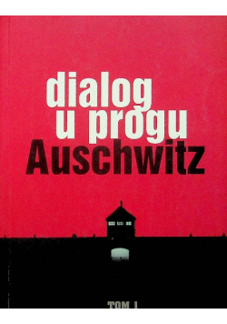 Dialog u progu Auschwitz Tom 1