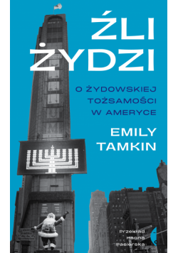 Źli Żydzi. O żydowskiej tożsamości w Ameryce