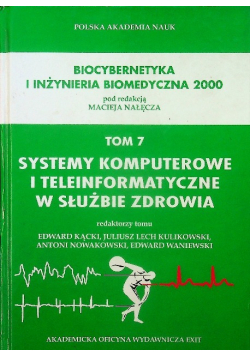 Biocybernetyka i inżynieria biomedyczna 2000 Tom 7 Systemy komputerowe i teleinformatyczne w służbie zdrowia