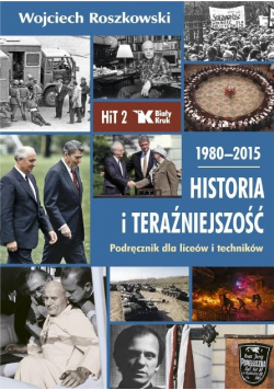 Historia i Teraźniejszość Podręcznik do liceów i techników Część 2 1890 2015