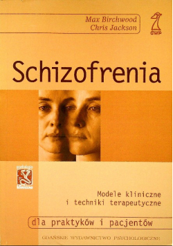 Schizofrenia modele kliniczne i techniki terapeutyczne