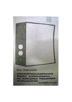 Administracyjnoprawne środki oddziaływania na wdrażanie projektów wynalazczych
