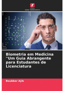 Biometria em Medicina ''Um Guia Abrangente para Estudantes de Licenciatura
