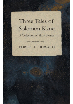 Three Tales of Solomon Kane (A Collection of Short Stories)