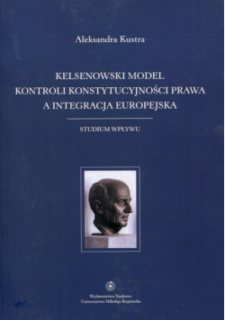 Kelsenowski model kontroli konstytucjonalności prawa a integracja europejska