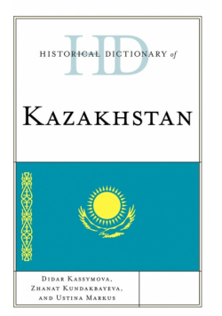 Historical Dictionary of Kazakhstan