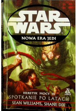 Star Wars Nowa Era Jedi Spotkanie po latach Heretyk Mocy III