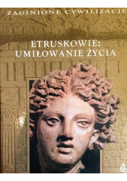 Zaginione Cywilizacje Etruskowie Umiłowanie Życia