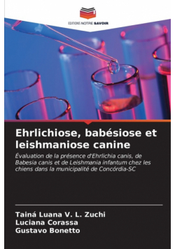 Ehrlichiose, babésiose et leishmaniose canine