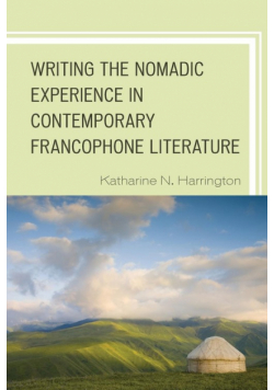 Writing the Nomadic Experience in Contemporary Francophone Literature