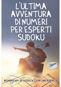 L'ultima avventura di numeri per esperti Sudoku | Rompicapi di logica con 240 esercizi