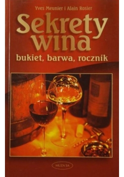 Meunier Yves,   - Sekrety wina. Bukiet, barwa, rocznik