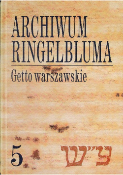 Archiwum ringelbluma Tom 5 Getto warszawskie