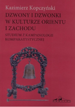 Dzwony i dzwonki w kulturze Orientu i Zachodu