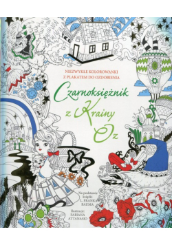 Czarnoksiężnik z Krainy Oz Niezwykłe kolorowanki z plakatem do ozdobienia