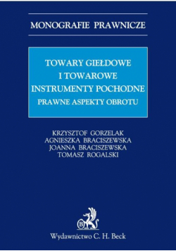 Towary giełdowe i towarowe instrumenty pochodne Prawne aspekty obrotu