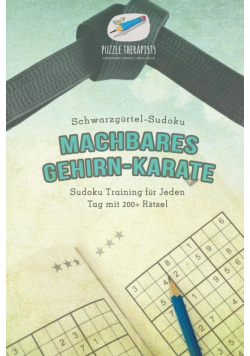 Machbares Gehirn-Karate | Schwarzgürtel-Sudoku | Sudoku Training für Jeden Tag mit 200+ Rätsel