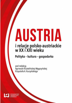 Austria i relacje polsko-austriackie w XX i XXI wieku