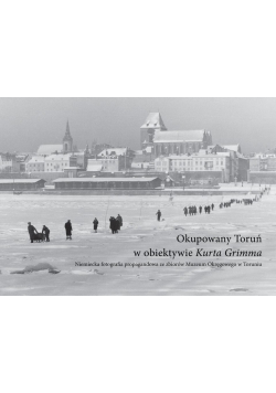 Okupowany Toruń w obiektywie Kurta Grimma