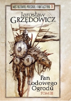 Mistrzowie Polskiej Fantastyki Tom 3 Pan lodowego ogrodu Tom III