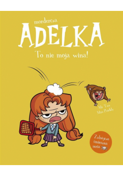 Mordercza Adelka. To nie moja wina