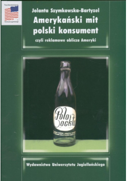 Amerykański mit polski konsument czyli reklamowe oblicza Ameryki
