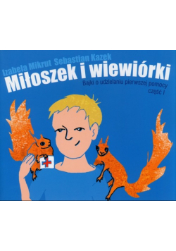 Miłoszek i wiewórki Bajki o udzielaniu pierwszej pomocy Część 1