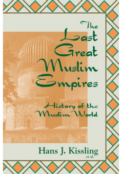 The Last Great Muslim Empires