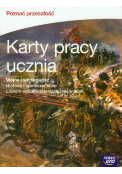 Poznać przeszłość Wojna i wojskowość Historia i społeczeństwo Karty pracy ucznia