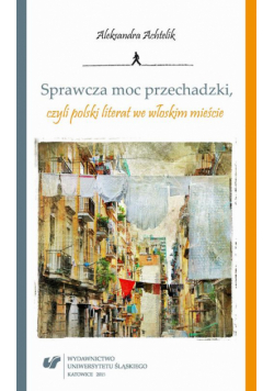 Sprawcza moc przechadzki, czyli polski literat we włoskim mieście