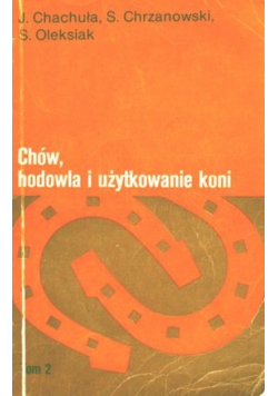 Chów hodowla i użytkowanie koni