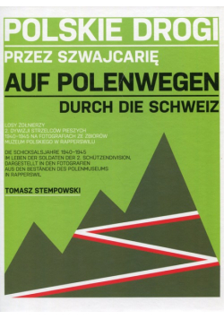 Stempowski Tomasz - Polskie drogi przez Szwajcarię Auf Polenwegen Durch die Schweiz