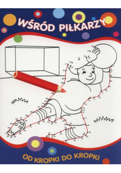Od kropki do kropki Wśród piłkarzy