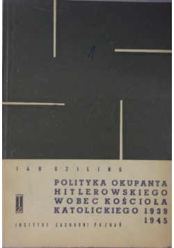 Polityka okupanta hitlerowskiego wobec kościoła katolickiego 1939 - 1945